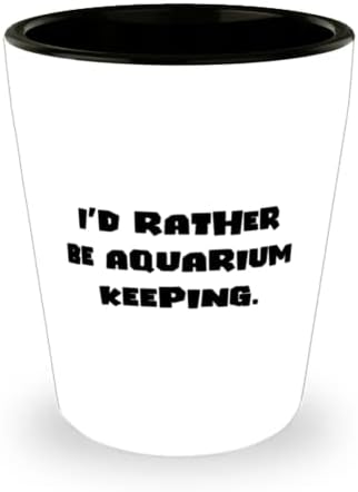 Novi akvarij koji drži čašu, radije bih bio čuvanje akvarija, maštoviti pokloni za prijatelje, blagdanski pokloni