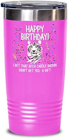 Tiger King Rođendan Tumbler Sretan rođendan od svih, ali ona kučka Carole Baskin smiješna 20 ili 30 oz. Izolirana šalica kave